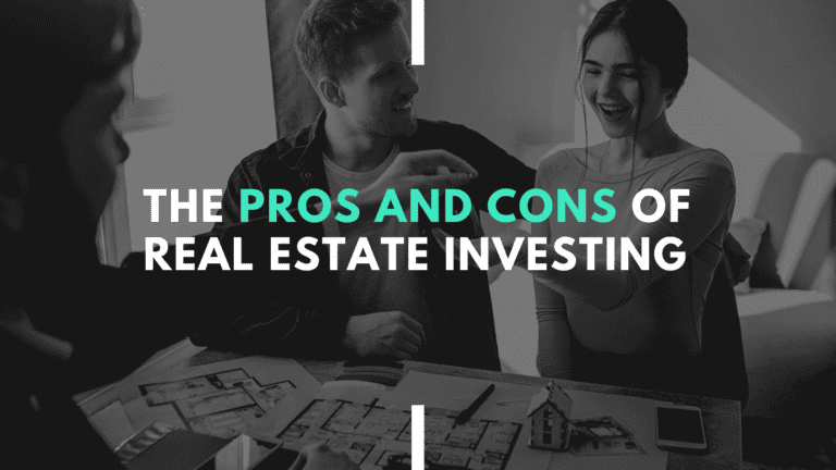 The Pros and Cons of Real Estate Investing: The Definitive Guide